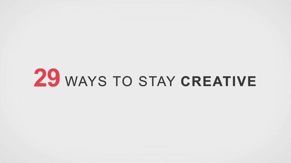 29 ways to stay creative